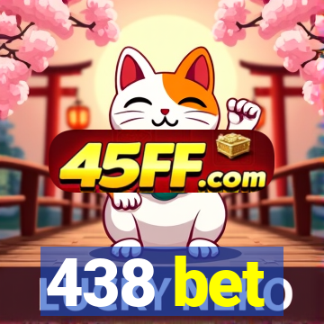 438 bet